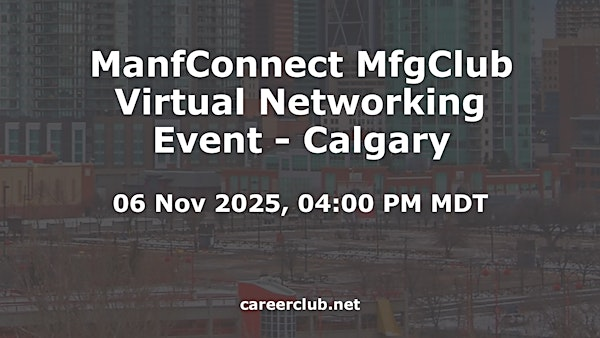 ManfConnect MfgClub Virtual Networking Event - Calgary | Virtual / Online Event Only, Calgary, Alberta, T2P1J9