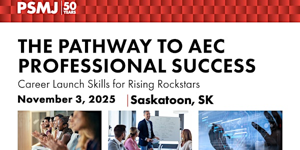 ACEC-SK PSMJ 2025 Pathway to A/E/C Professional Success | Staybridge Suites Saskatoon - University, an IHG Hotel