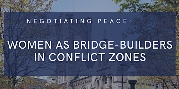 Negotiating Peace: Women as Bridge-Builders in Conflict Zones | Goodes Hall