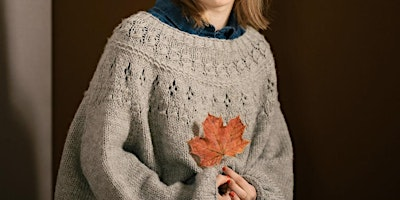 Improvers knitting/next steps - Ranuculus sweater. Full day workshop | Yarn Etc