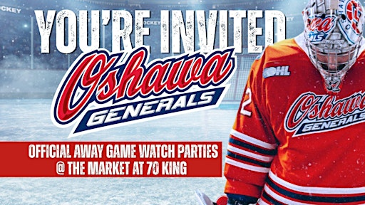 Oshawa Generals Away Game Watch Parties (Free Event) | Market at 70 King