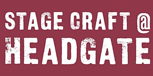 Stage Craft @ Headgate (2nd 5 Sessions. Sunday Group) | Headgate Theatre