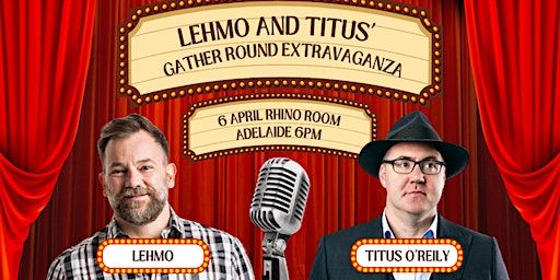 Lehmo and Titus’ Gather Round Extravaganza | Rhino Room