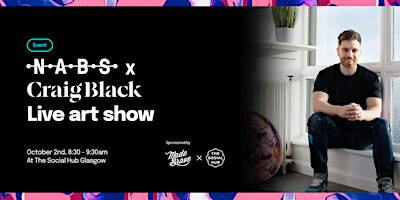 NABS x Craig Black - Live Art Show | The Social Hub Glasgow