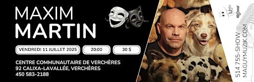 Maxim Martin, nouveau spectacle, ''chien''! 30$ !! | Centre Communautaire de Verchères