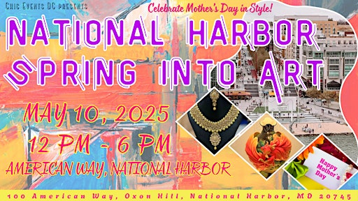 Spring Into Art @ National Harbor ~ Mother’s Day Celebration | American Way Outdoor Park