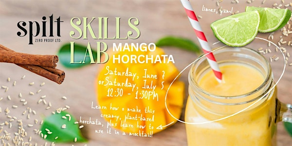 A Spilt Skills Lab: Mango Horchata (July 5th) | Spilt Mocktail Bar