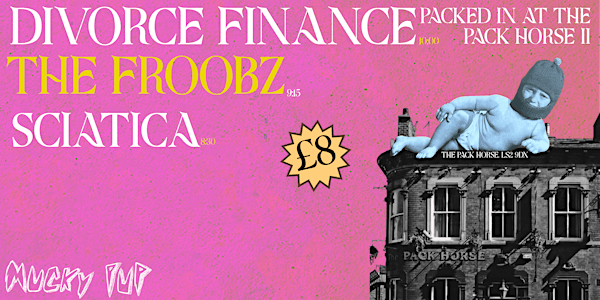 Packed in at the Pack Horse II - Divorce Finance / The Froobz / SCIATICA | The Pack Horse