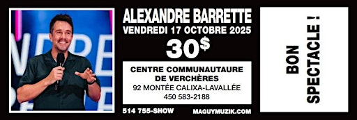 Alexandre Barrette, nouveau spectacle ! 30$ !! | Centre Communautaire de Verchères