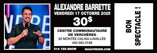 Alexandre Barrette, nouveau spectacle ! 30$ !! | Centre Communautaire de Verchères