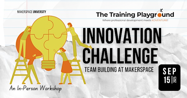 Workshop: Team Building at MakerSpace Innovation Challenge | 401 Post Office Rd