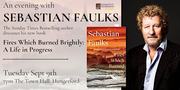 Sebastian Faulks in conversation: Fires which Burned Brightly | Hungerford Town Hall