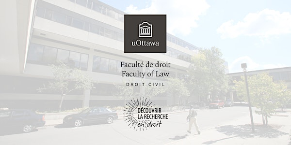 L’écologisation du droit civil | University of Ottawa Faculty of Law (FTX 202)