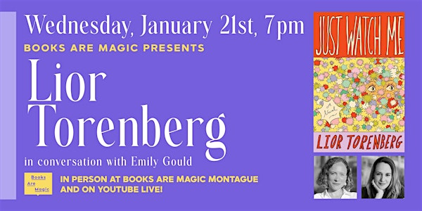 In-Store: Lior Torenberg: Just Watch Me w/ Emily Gould | Books Are Magic Montague