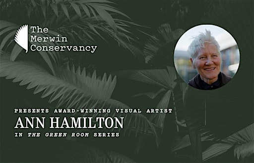 Ann Hamilton in The Green Room at the Hui No'eau Visual Arts Center | Hui No‘eau Visual Arts Center (Courtyard)