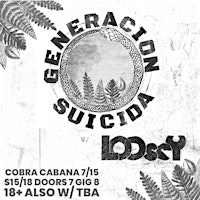 GENERACION SUICIDA w/ LOOSEY & TBA 7/15 at COBRA CABANA!! | 901 W Marshall St
