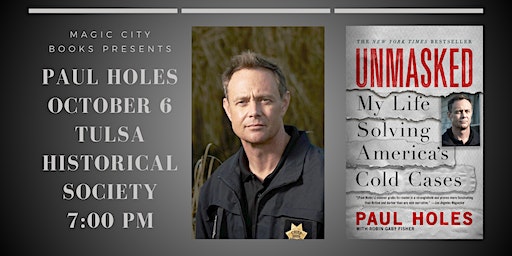Unmasked: Solving Cold Cases with Paul Holes (Tulsa) | Tulsa Historical Society & Museum