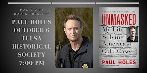Unmasked: Solving Cold Cases with Paul Holes (Tulsa) | Tulsa Historical Society & Museum