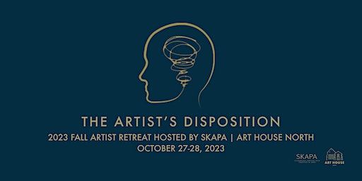 The Artist's Disposition: 2023 Fall Artist Retreat (Saint Paul) | Art House North