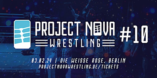 Project Nova: Wrestling 10 | DIE WEISSE ROSE
