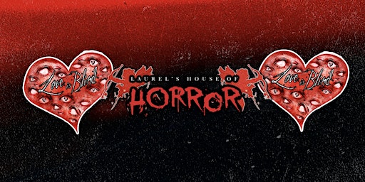 Laurel's House of Horror - "Love is Blind" Haunted House | Laurel's House of Horror (Located in back right corner of Laurel's Shopping Center)