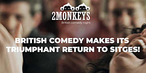 2 Monkeys British Comedy Night, 13th April | Sabàtic Sitges Hotel