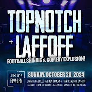 Topnotch and LaffOff Football and Comedy Explosion! | The Cigar Bar & Grill
