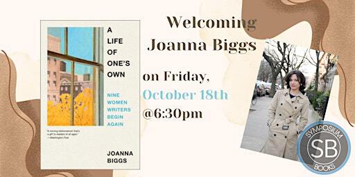 "A Life of One's Own: Nine Women Writers Begin Again" with Joanna Biggs | Symposium Books