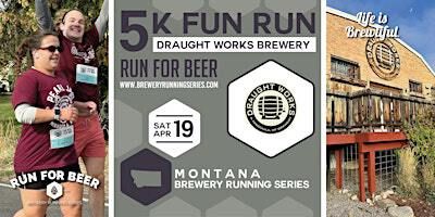 5k Beer Run x Draught Works Brewery | 2025 Montana Brewery Running Series | Draught Works