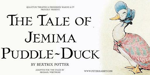 Quantum Theatre Presents - The Tale of Jemima Puddleduck | The Corn Exchange