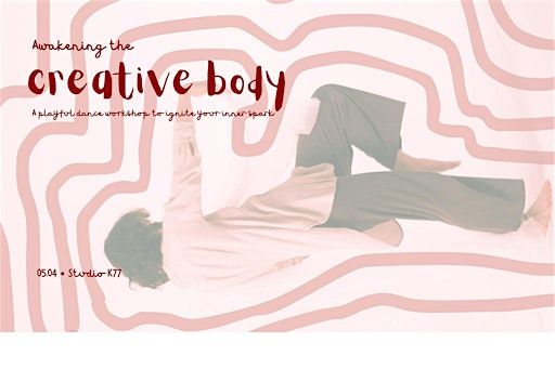 Awakening The Creative Body | Holistic Dance Workshop | K77 Studio