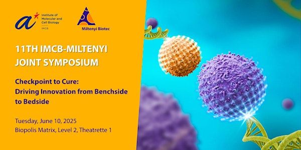 11th IMCB-Miltenyi Joint Symposium | Matrix Auditorium, Level 2, Threatrette 1