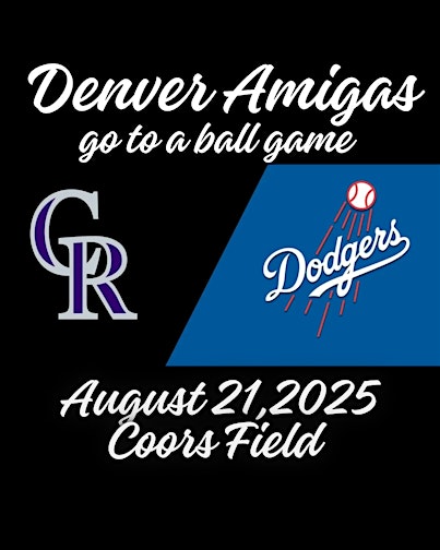 Denver Amigas: Rockies Vs Dodgers | Coors Field