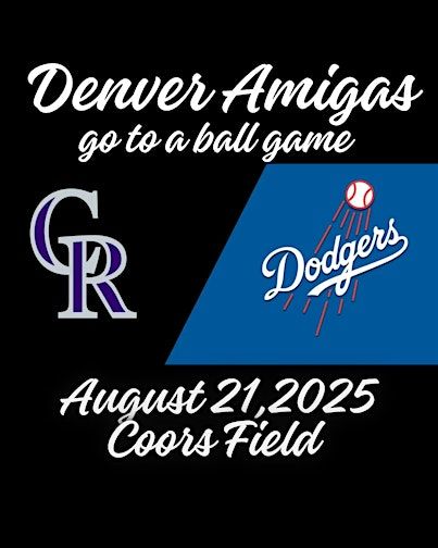 Denver Amigas: Rockies Vs Dodgers | Coors Field