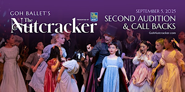 Goh Ballet's The Nutcracker 2025 Second Audition & Callbacks | Goh Ballet Academy