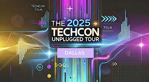 TechCon Unplugged: Dallas | Marriott Dallas Las Colinas