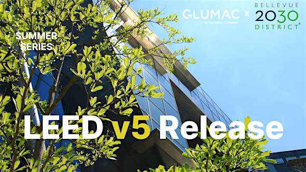 LEED v5 Release: Understanding the Changes and the Benefits | 14432 SE Eastgate Way suite 300