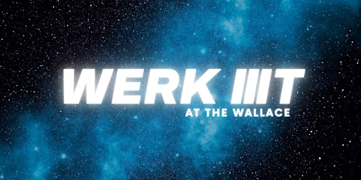WERK IIIT at The Wallace | The Wallace Venue