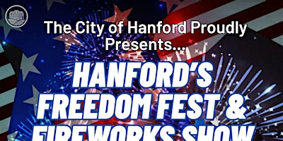 Hanford's Freedom Fest & Fireworks Show | 1226 Centennial Dr