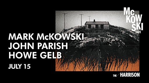 McKowski, John Parish, Howe Gelb | The Harrison Chambers of Distinction