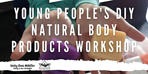 UDM Summertime Event -  Young People's DIY Natural  Body Products  W/shop | Leeds West Indian Centre