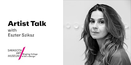Artist Talk: Eszter Sziksz | Sarasota Art Museum