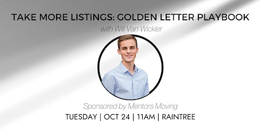 Take More Listings: Golden Letter Playbook with Will Van Wickler (Scottsdale) | Raintree Office