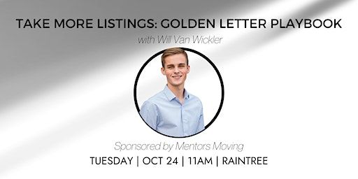 Take More Listings: Golden Letter Playbook with Will Van Wickler (Scottsdale) | Raintree Office