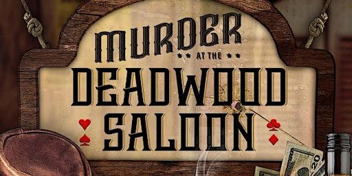 Murder at the Deadwood Saloon - A Whodunnit Dinner Party | Moose Creek Cafe & Bakery, East Main Street, Dayton, WA, USA