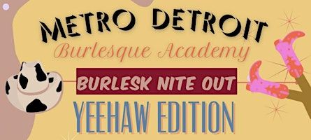 Metro Detroit Burlesque Academy | Burlesk Nite Out YEEHAW EDITION | Medusa Detroit