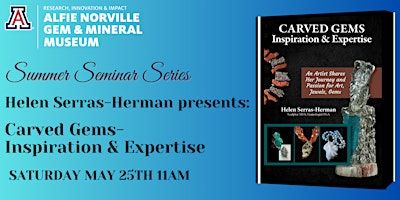 Helen Serras-Herman presents Carved Gems: Inspiration & Expertise | The University of Arizona Alfie Norville Gem & Mineral Museum