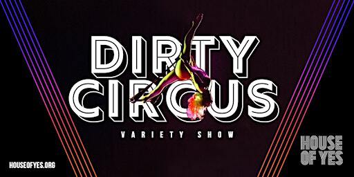 DIRTY CIRCUS · Variety Show | House of Yes
