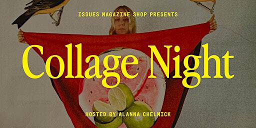 Collage Night: Tuesday, December 10 | Issues Magazine Shop