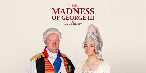 The Madness of George III | Battle Memorial Hall